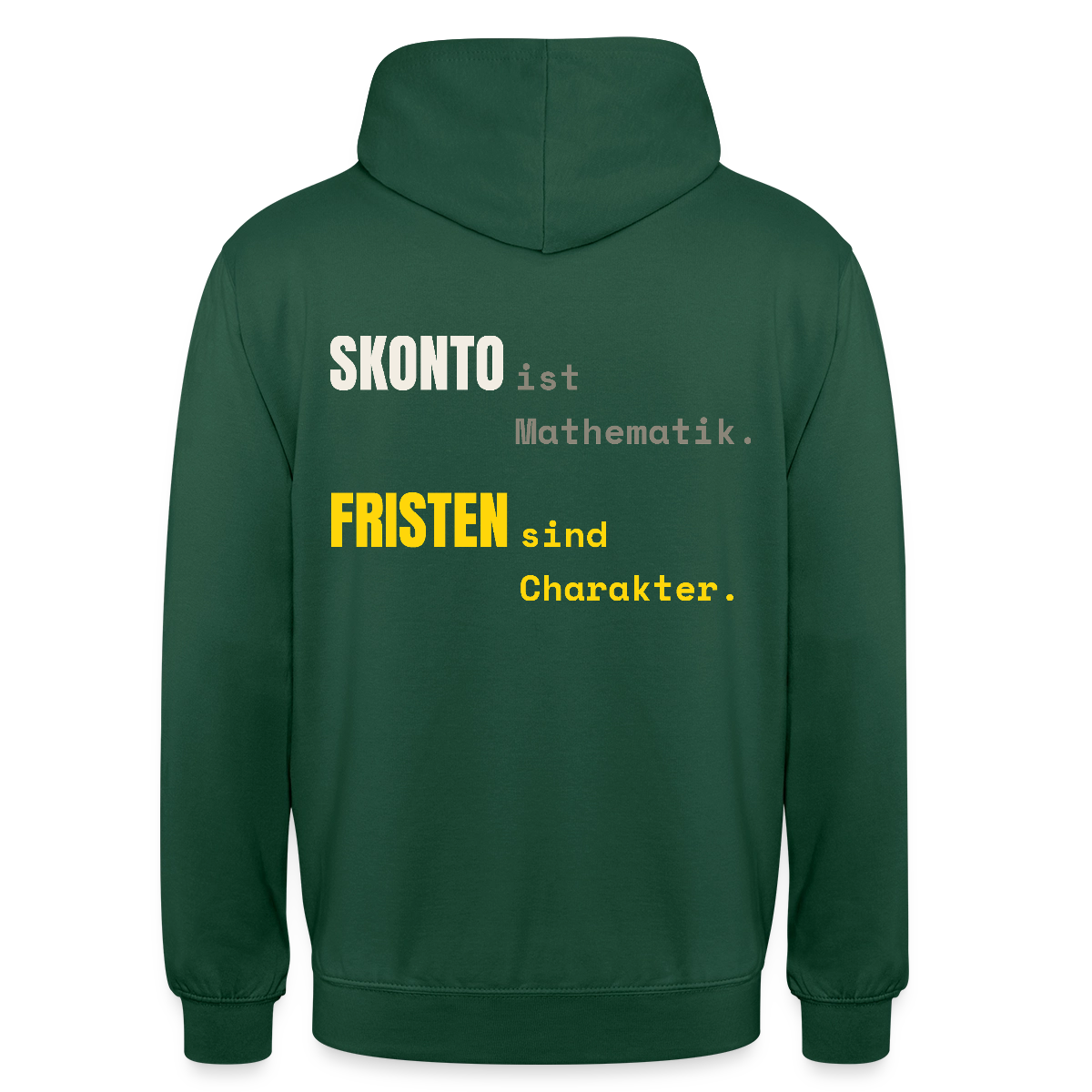 "Skonto ist Mathematik. Fristen sind Charakter." Motiv-Hoodie unisex, Farbe Flaschengrün