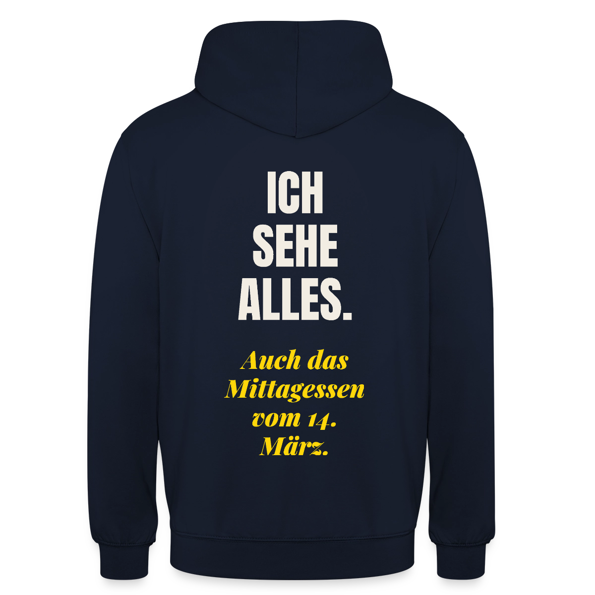 "Ich sehe alles. Auch das Mittagessen vom 14. März." Motiv-Hoodie unisex, Farbe Navy
