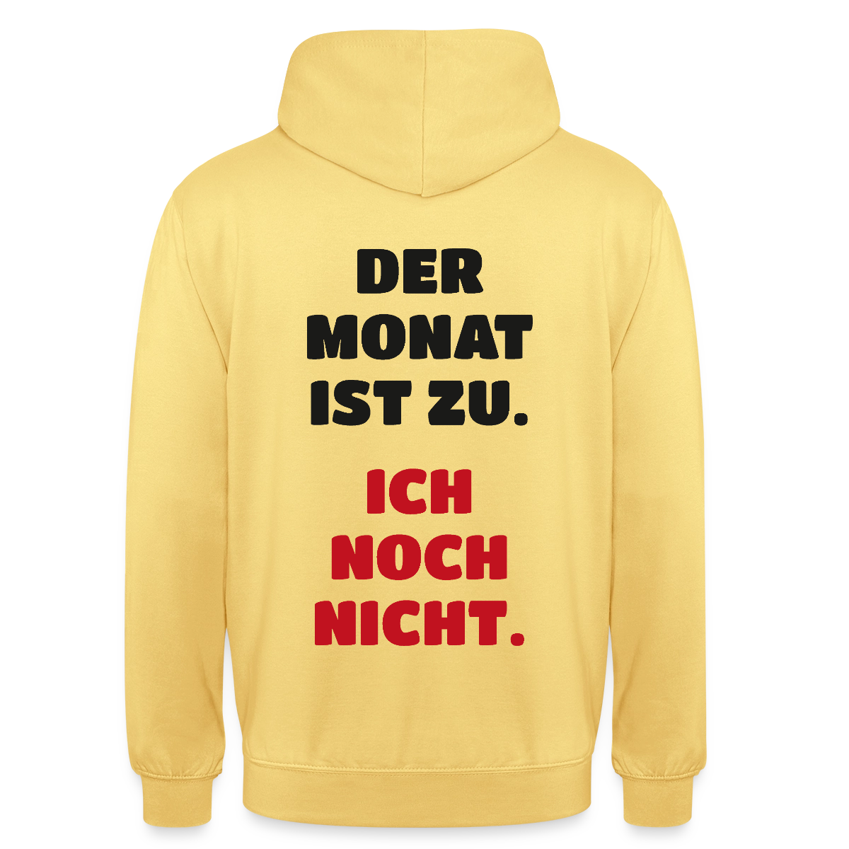 "Der Monat ist zu. Ich noch nicht." Motiv-Hoodie unisex, Farbe Zitronengelb