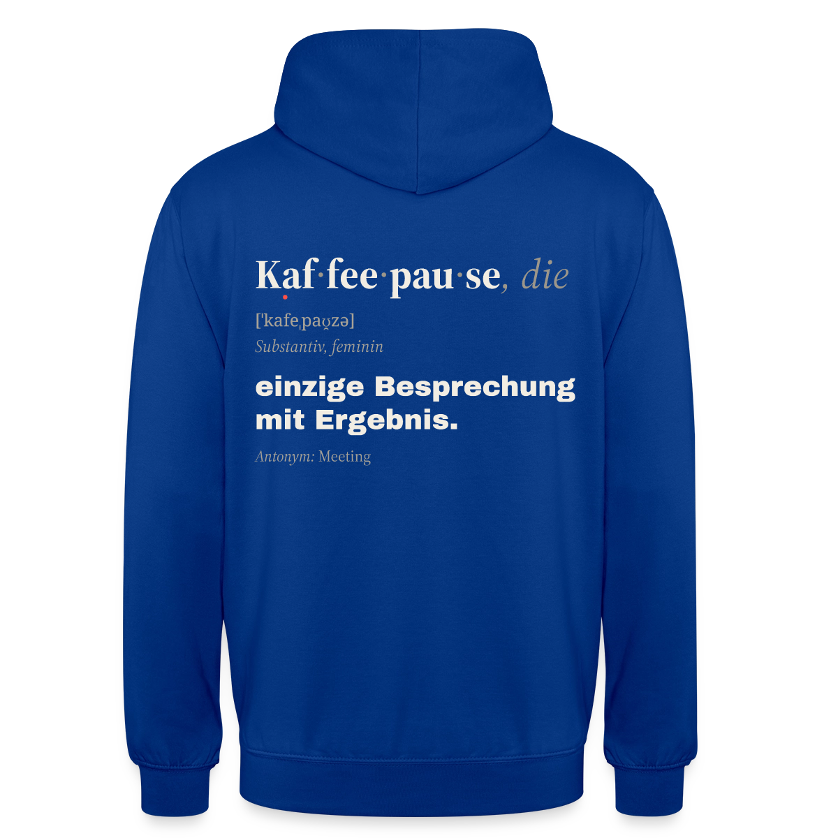 "Kaffeepause, die: einzige Besprechung mit Ergebnis." Motiv-Hoodie unisex, Farbe Royalblau