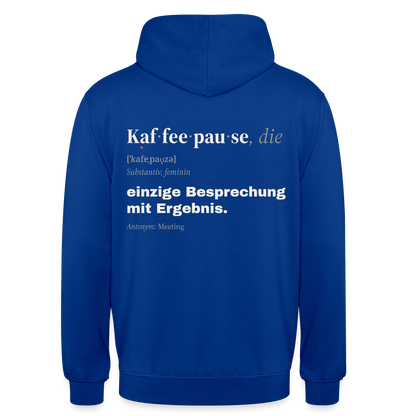 "Kaffeepause, die: einzige Besprechung mit Ergebnis." Motiv-Hoodie unisex, Farbe Royalblau