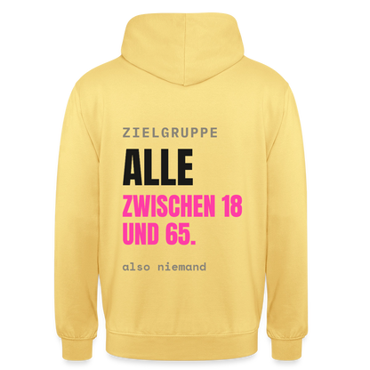 Zielgruppe: alle zwischen 18 und 65. Also niemand. Motiv-Hoodie unisex, Farbe Zitronengelb