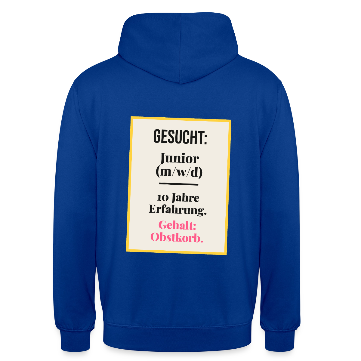 Gesucht: Junior. 10 Jahre Erfahrung. Gehalt: Obstkorb. Motiv-Hoodie unisex, Farbe Royalblau