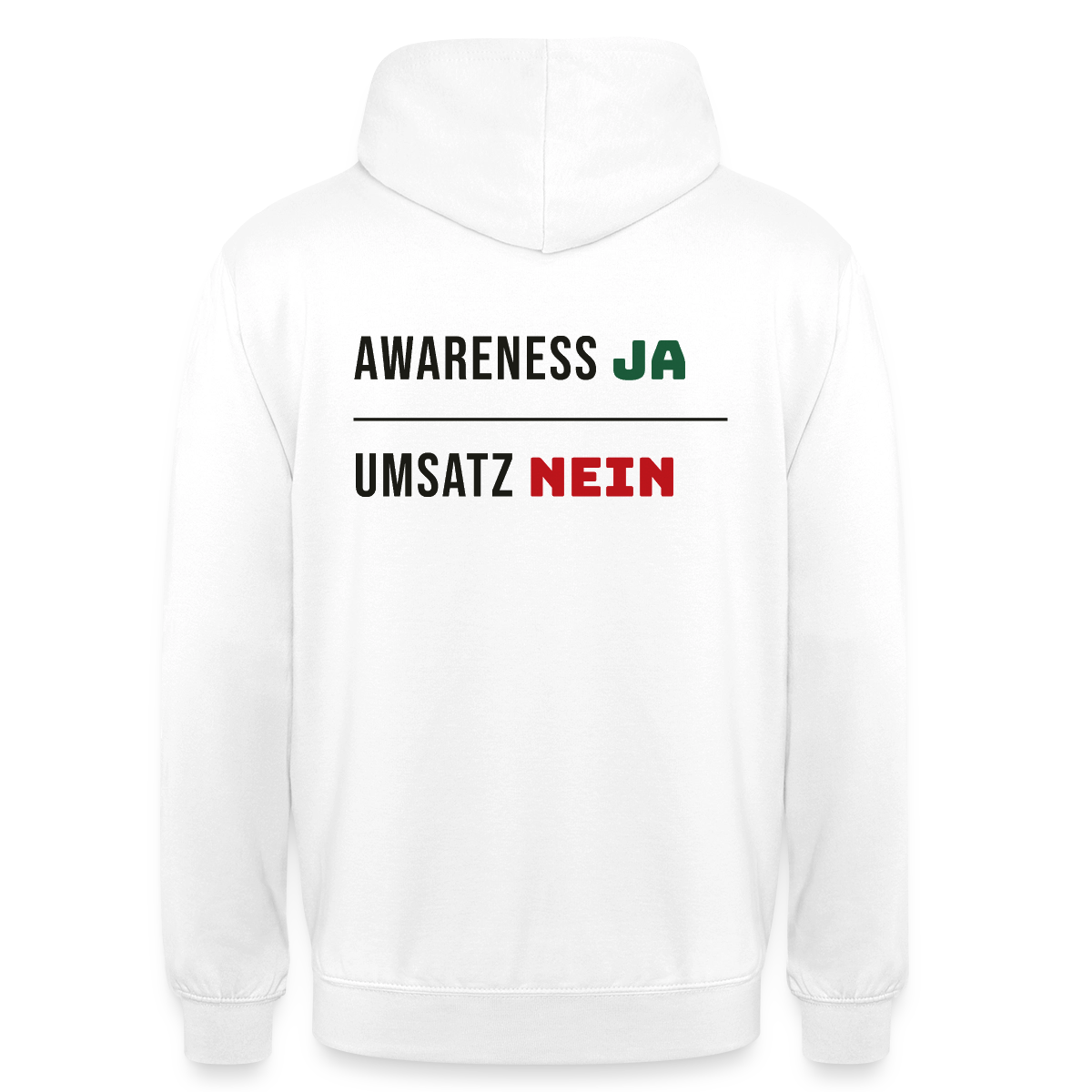 Awareness ja. Umsatz nein. Motiv-Hoodie unisex, Farbe Weiß