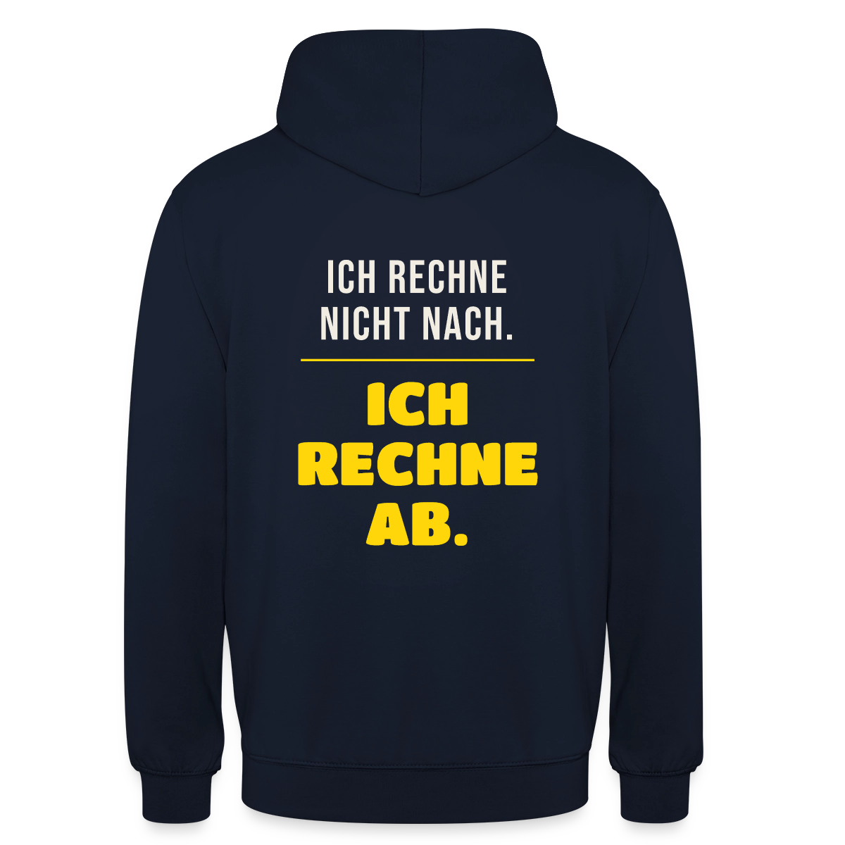 "Ich rechne nicht nach. Ich rechne ab." Motiv-Hoodie unisex, Farbe Navy