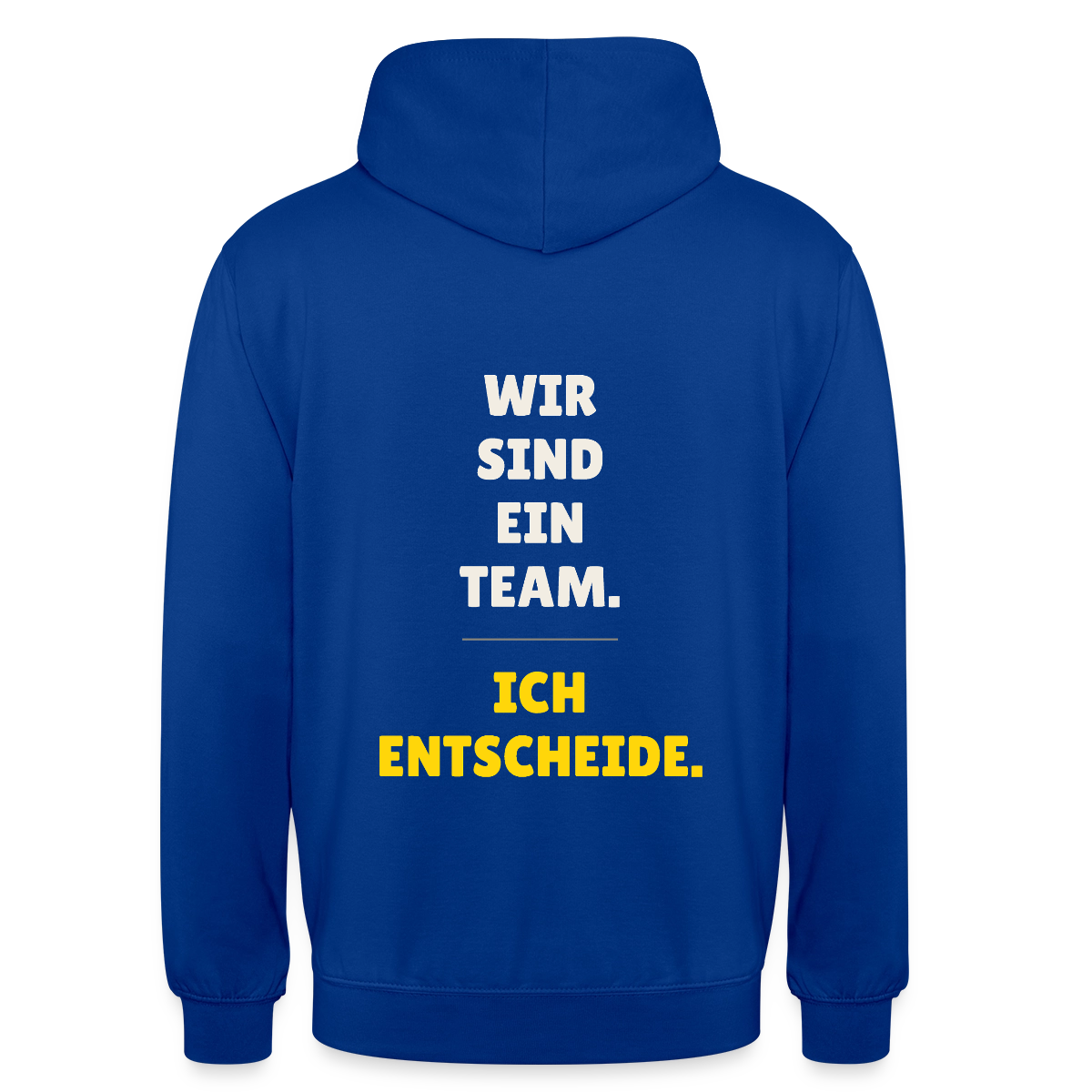 Wir sind ein Team. Ich entscheide. Motiv-Hoodie unisex, Farbe Royalblau
