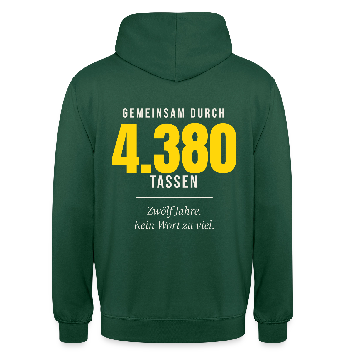 "Gemeinsam durch 4.380 Tassen" Motiv-Hoodie unisex, Farbe Flaschengrün