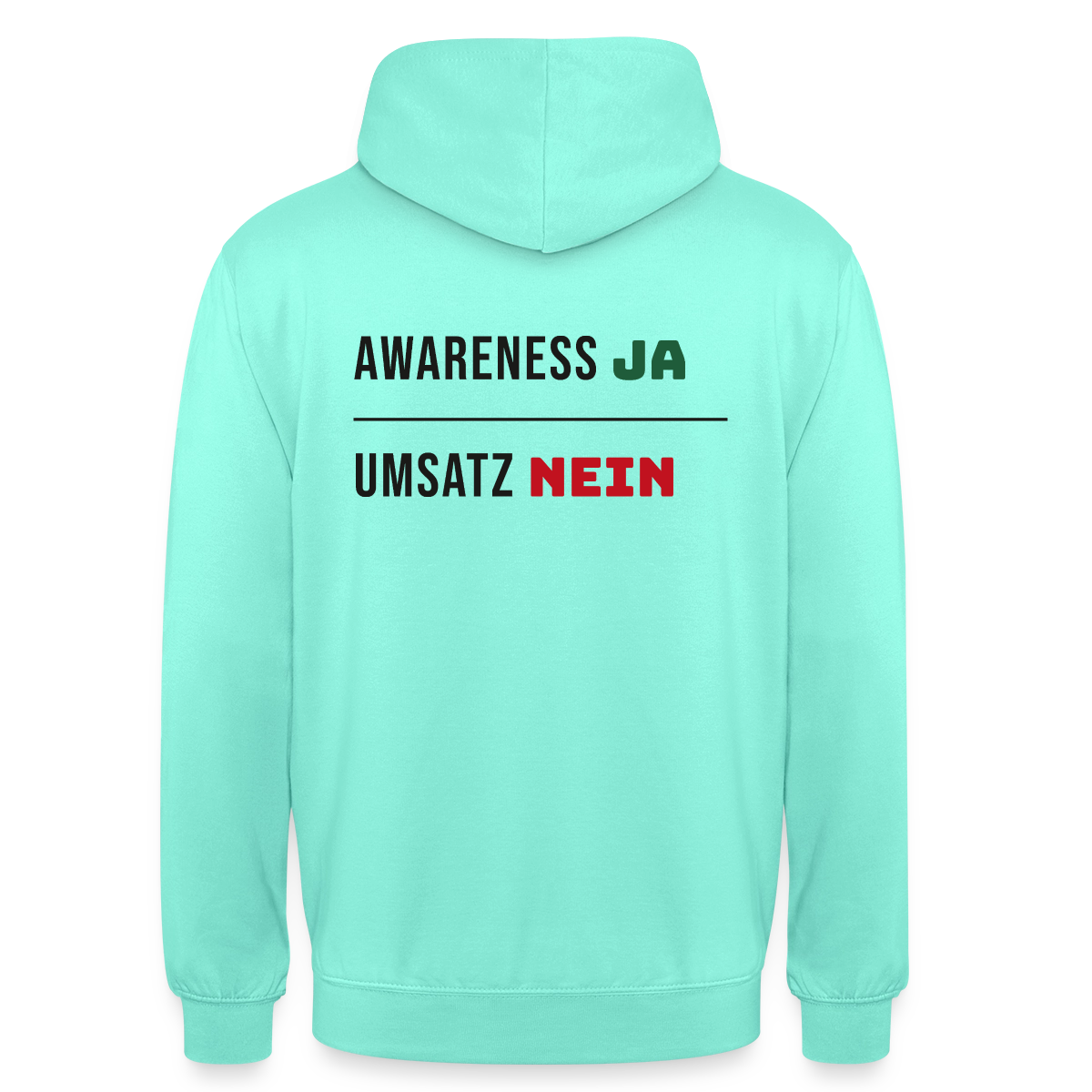 Awareness ja. Umsatz nein. Motiv-Hoodie unisex, Farbe Mint