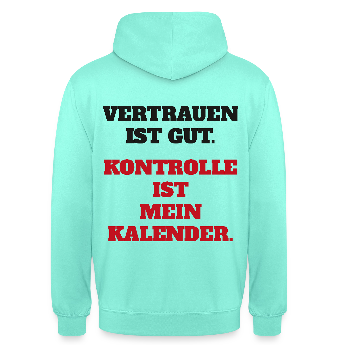 Vertrauen ist gut. Kontrolle ist mein Kalender. Motiv-Hoodie unisex, Farbe Mint
