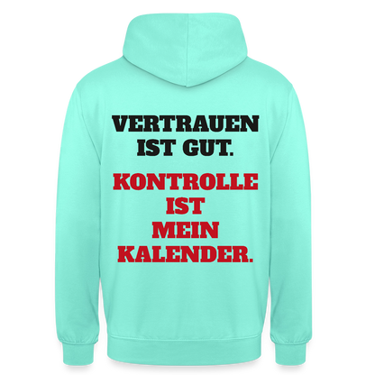 Vertrauen ist gut. Kontrolle ist mein Kalender. Motiv-Hoodie unisex, Farbe Mint