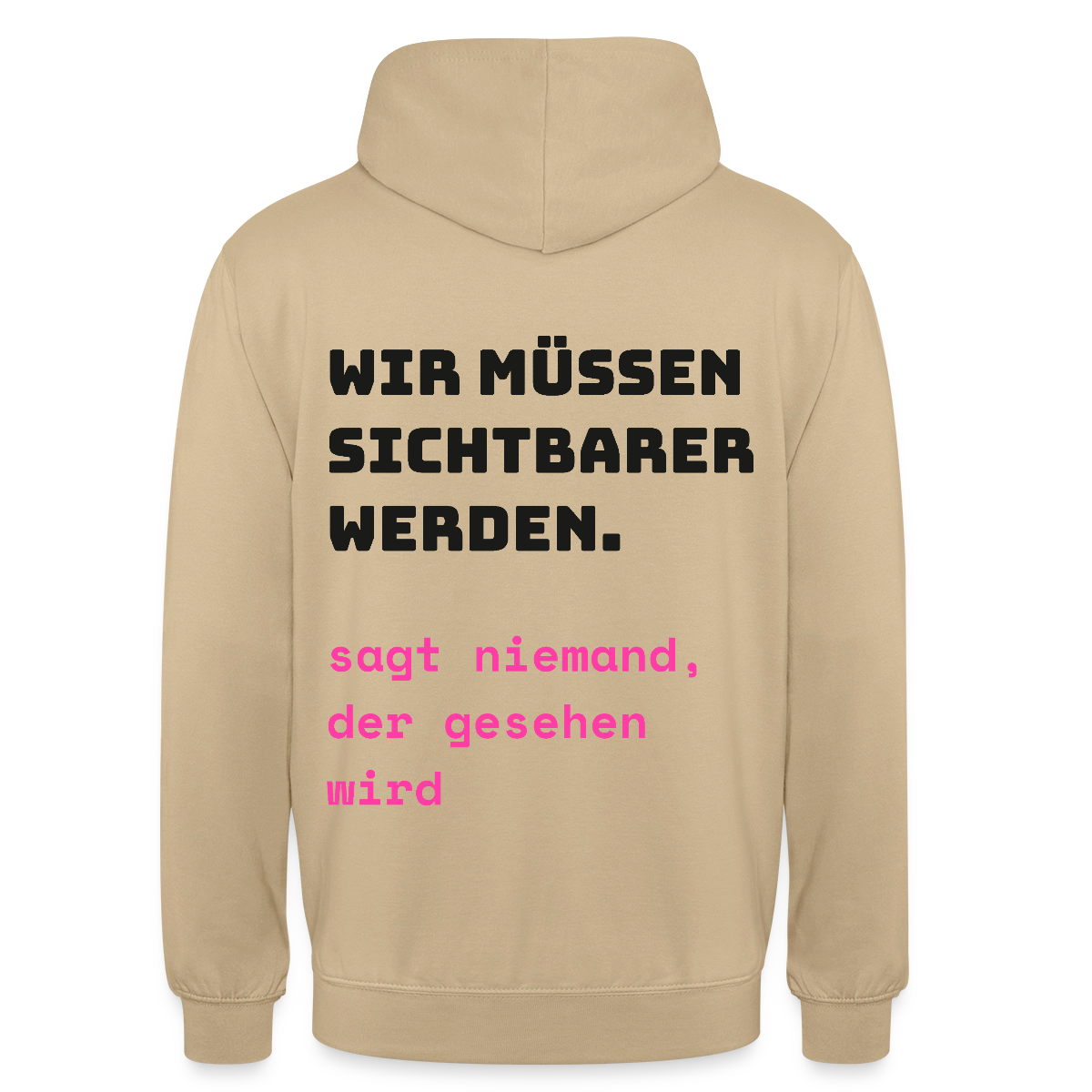 Wir müssen sichtbarer werden. Sagt niemand, der gesehen wird. Motiv-Hoodie unisex, Farbe Beige