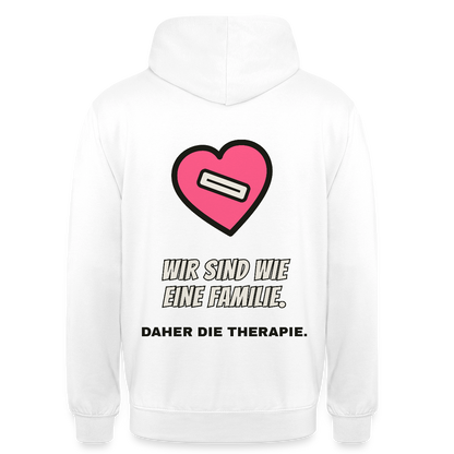 Wir sind wie eine Familie. Daher die Therapie. Motiv-Hoodie unisex, Farbe Weiß