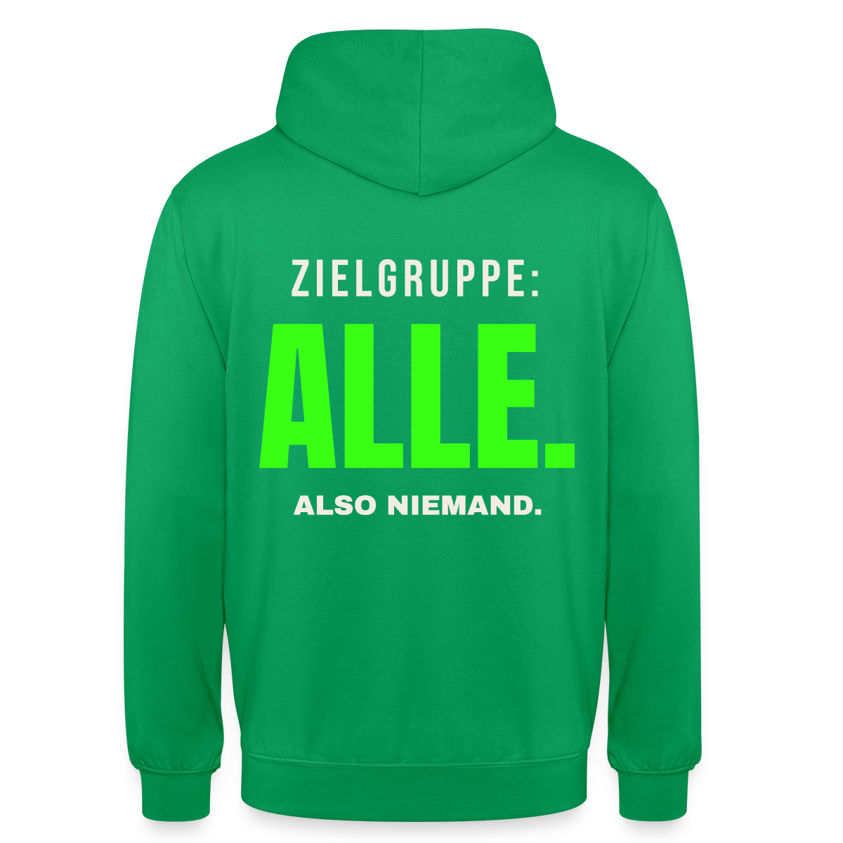Zielgruppe: alle. Also niemand. Motiv-Hoodie unisex, Farbe Kelly Green