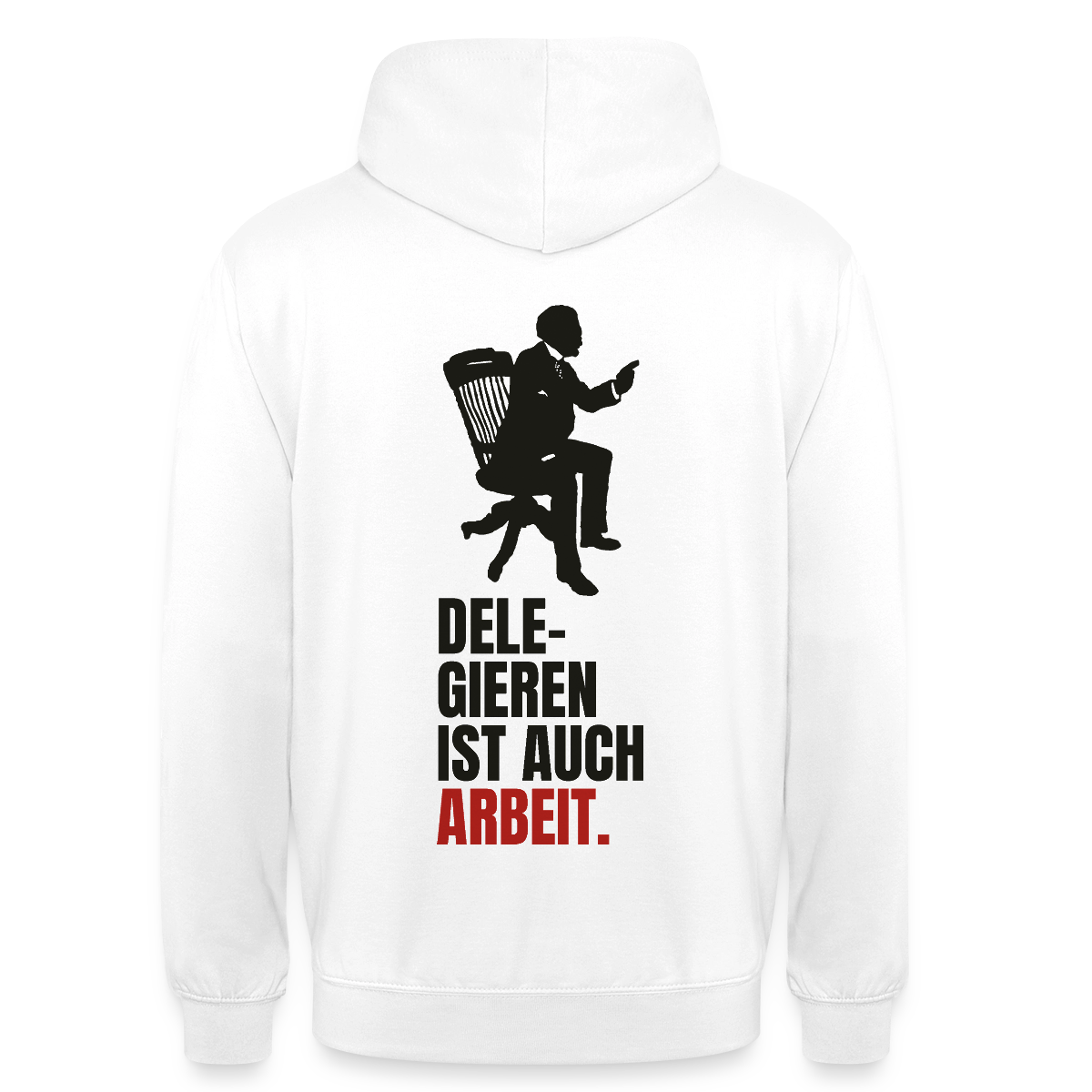 Delegieren ist auch Arbeit. Motiv-Hoodie unisex, Farbe Weiß