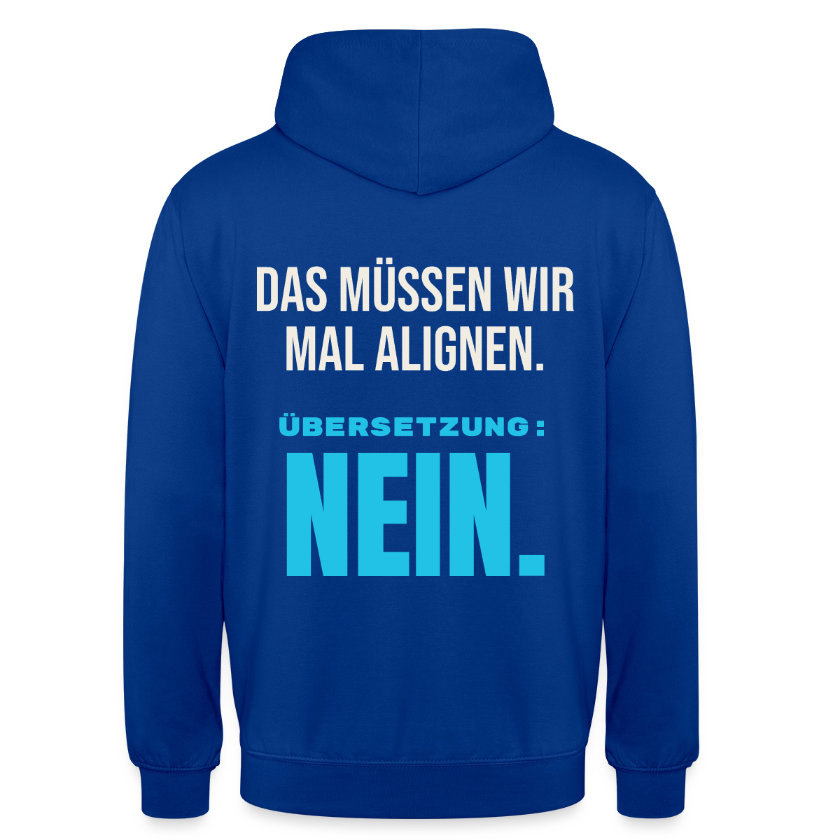 "Das müssen wir mal alignen. Übersetzung: nein." Motiv-Hoodie unisex, Farbe Royalblau