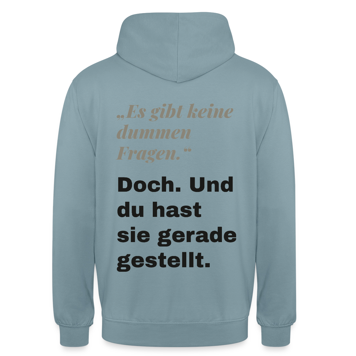 "Es gibt keine dummen Fragen. Doch. Und du hast sie gerade gestellt." Motiv-Hoodie unisex, Farbe Nebelblau