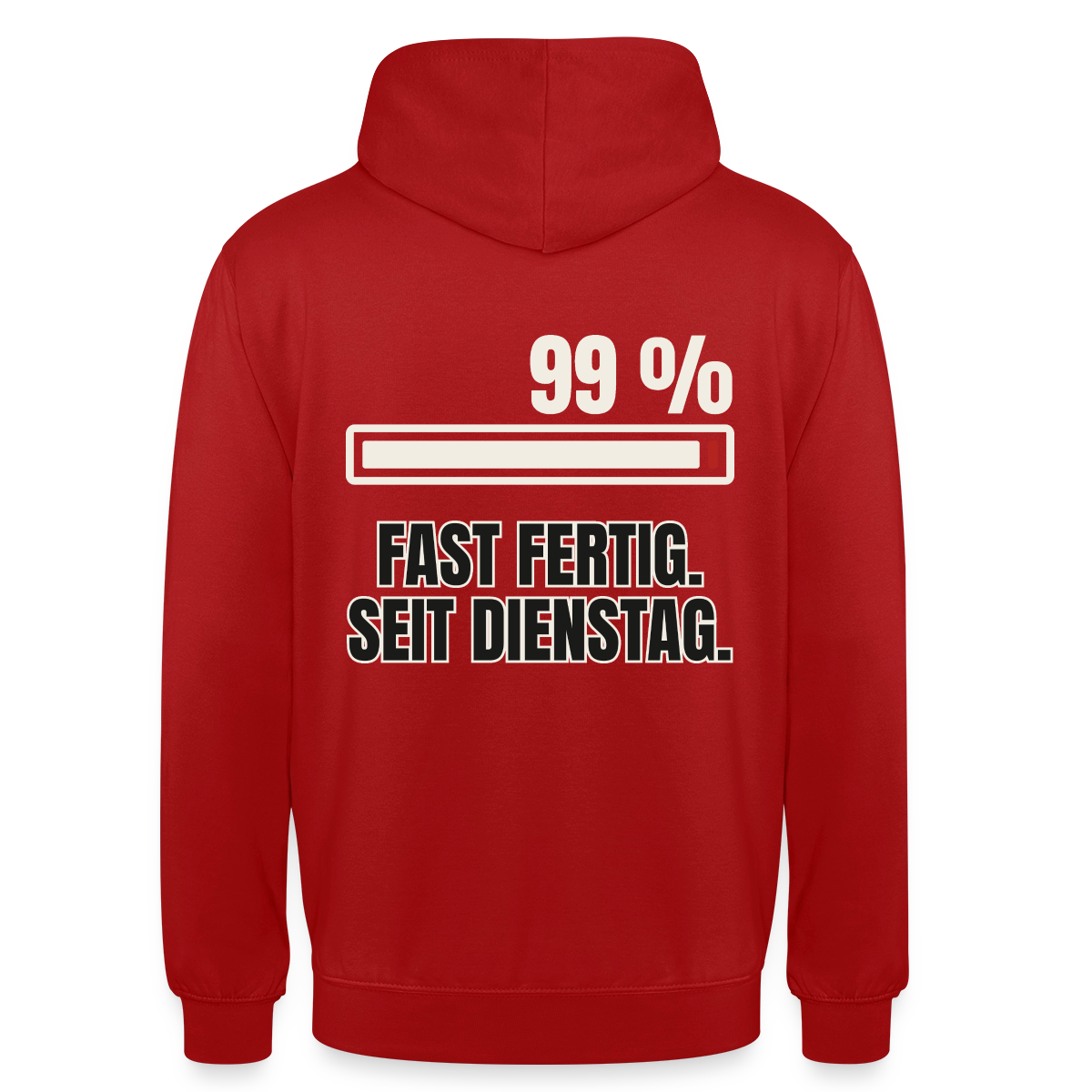 "99 % fast fertig. Seit Dienstag." Motiv-Hoodie unisex, Farbe Rot