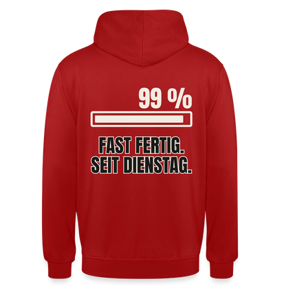 "99 % fast fertig. Seit Dienstag." Motiv-Hoodie unisex, Farbe Rot