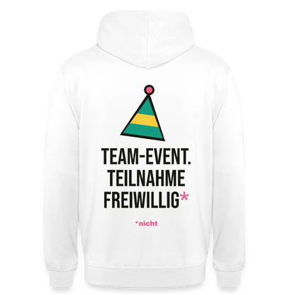 Team-Event. Teilnahme freiwillig. Nicht. Motiv-Hoodie unisex, Farbe Weiß