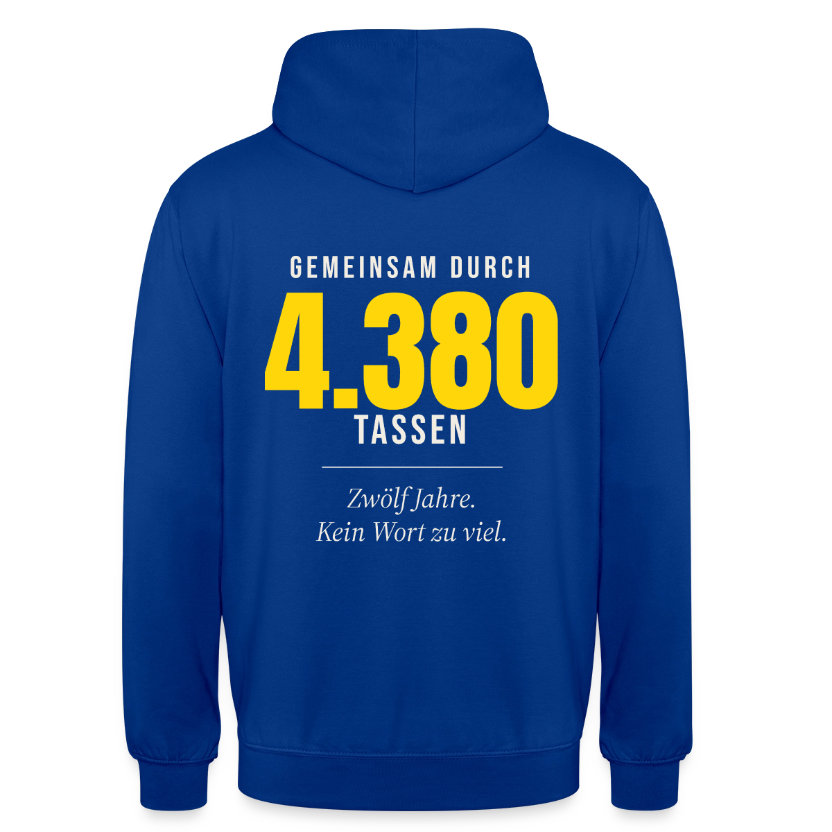 "Gemeinsam durch 4.380 Tassen" Motiv-Hoodie unisex, Farbe Royalblau