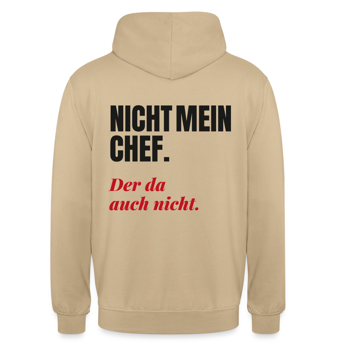 "Nicht mein Chef. Der da auch nicht." Motiv-Hoodie unisex, Farbe Beige