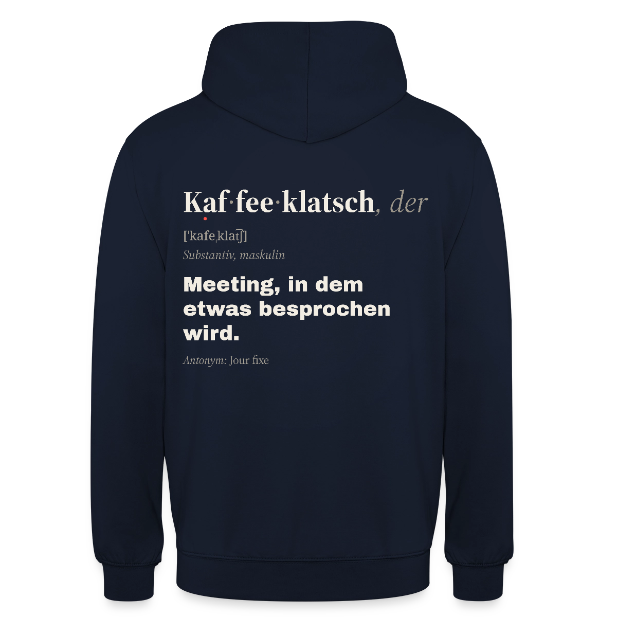 "Kaffeeklatsch, der: Meeting, in dem etwas besprochen wird." Motiv-Hoodie unisex, Farbe Navy