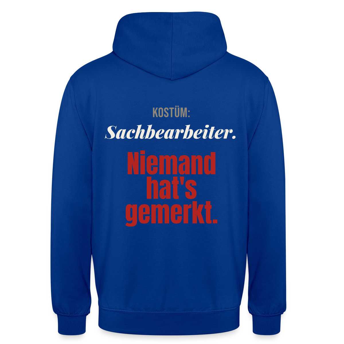 "Kostüm: Sachbearbeiter. Niemand hat's gemerkt." Motiv-Hoodie unisex, Farbe Royalblau