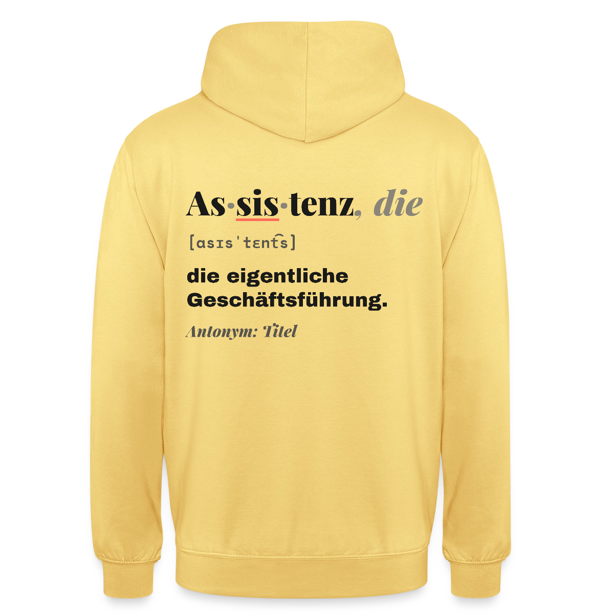 Assistenz, die: die eigentliche Geschäftsführung. Motiv-Hoodie unisex, Farbe Zitronengelb