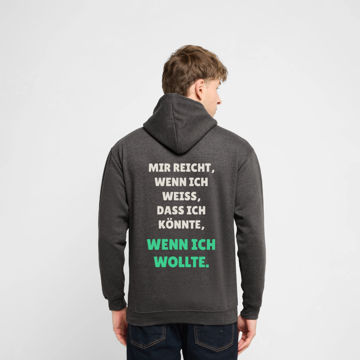 Mir reicht, wenn ich weiß, dass ich könnte, wenn ich wollte. Motiv-Hoodie unisex, Farbe Anthrazit, Model
