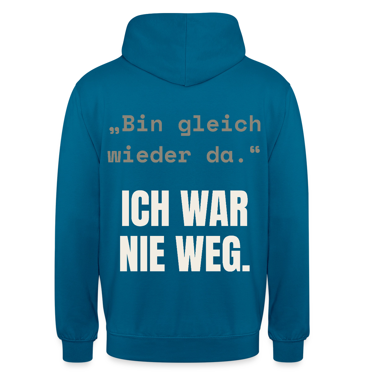 Ich war nie weg Motiv-Hoodie unisex, Farbe Tiefseeblau