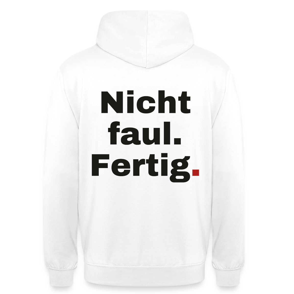 "Nicht faul. Fertig." Motiv-Hoodie unisex, Farbe Weiß