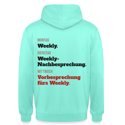 "Montag Weekly. Dienstag Weekly-Nachbesprechung. Mittwoch Vorbesprechung fürs Weekly." Motiv-Hoodie unisex, Farbe Mint