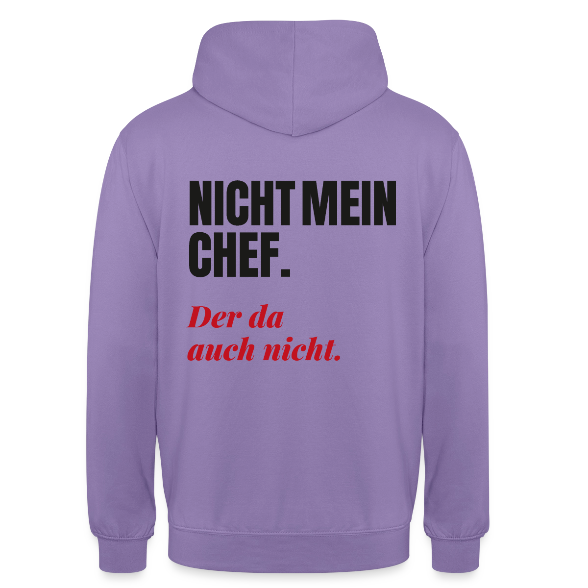 "Nicht mein Chef. Der da auch nicht." Motiv-Hoodie unisex, Farbe Lavendel