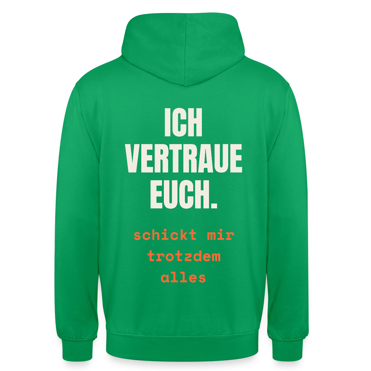 Ich vertraue euch. Schickt mir trotzdem alles. Motiv-Hoodie unisex, Farbe Kelly Green