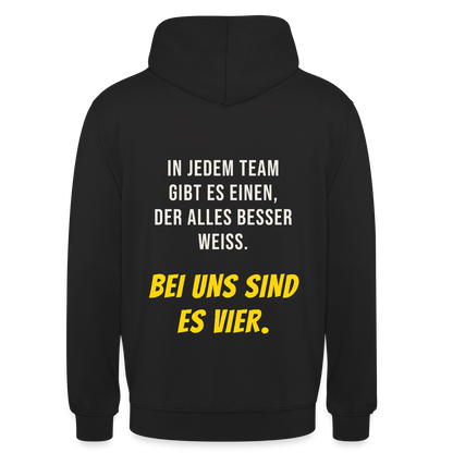 "In jedem Team gibt es einen, der alles besser weiß. Bei uns sind es vier." Motiv-Hoodie unisex, Farbe Schwarz
