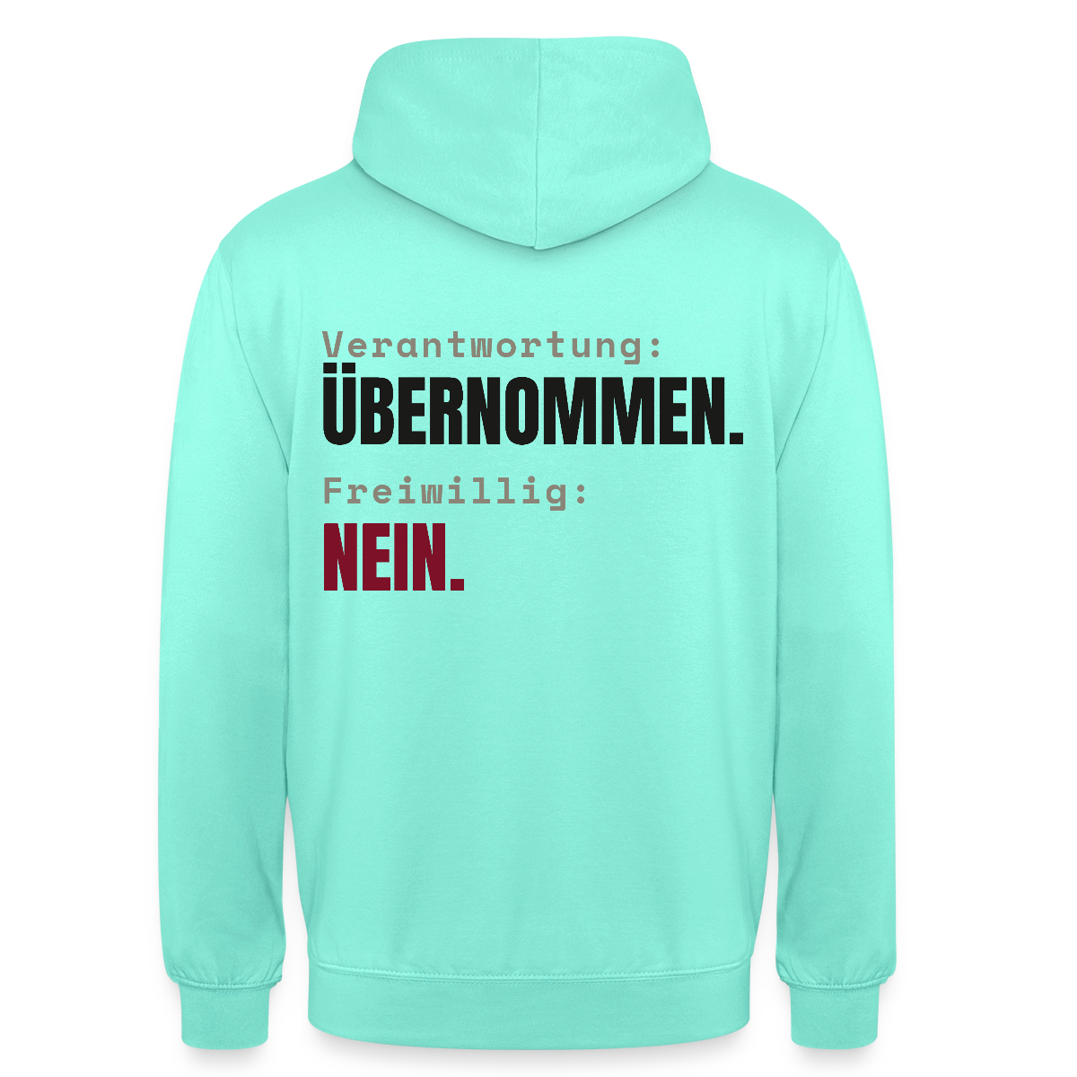 Verantwortung: übernommen. Freiwillig: nein. Motiv-Hoodie unisex, Farbe Mint