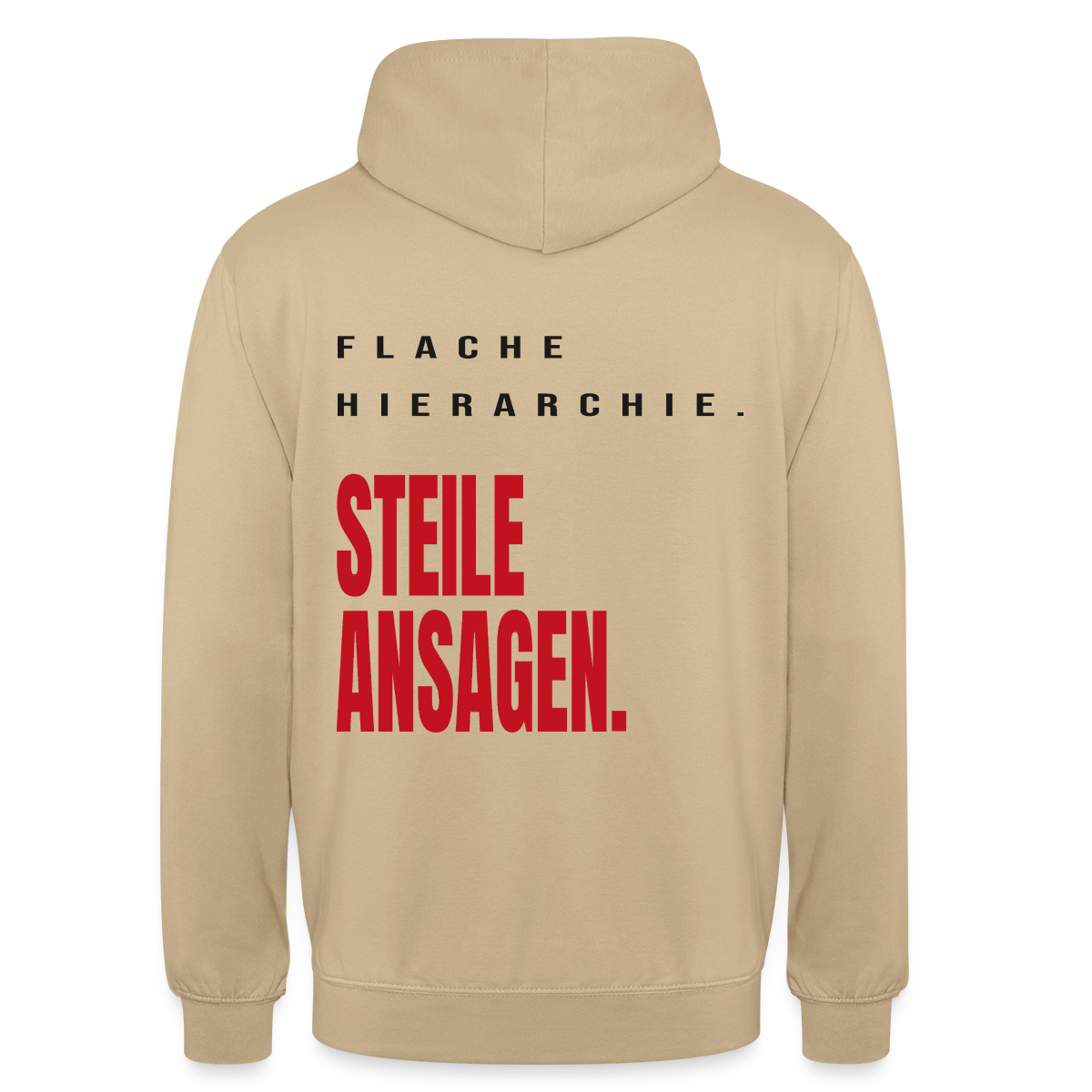 "Flache Hierarchie. Steile Ansagen." Motiv-Hoodie unisex, Farbe Beige