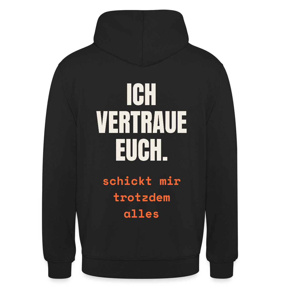 Ich vertraue euch. Schickt mir trotzdem alles. Motiv-Hoodie unisex, Farbe Schwarz