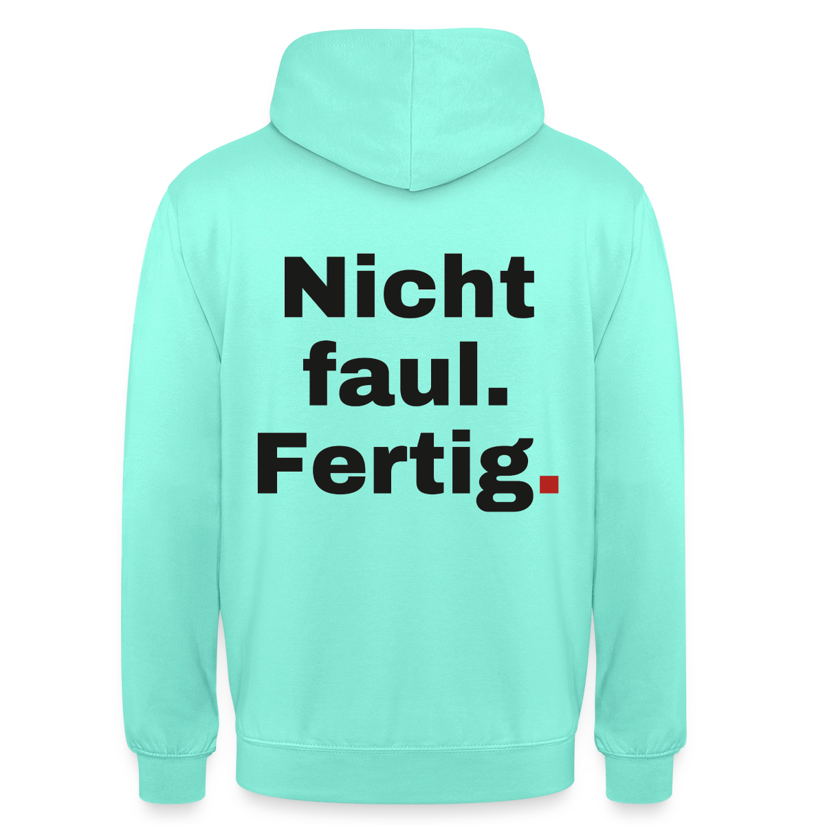 "Nicht faul. Fertig." Motiv-Hoodie unisex, Farbe Mint
