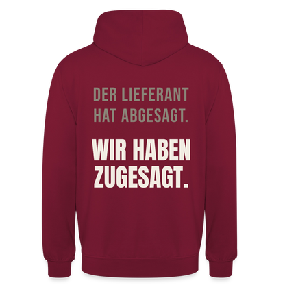 "Der Lieferant hat abgesagt. Wir haben zugesagt." Motiv-Hoodie unisex, Farbe Bordeaux