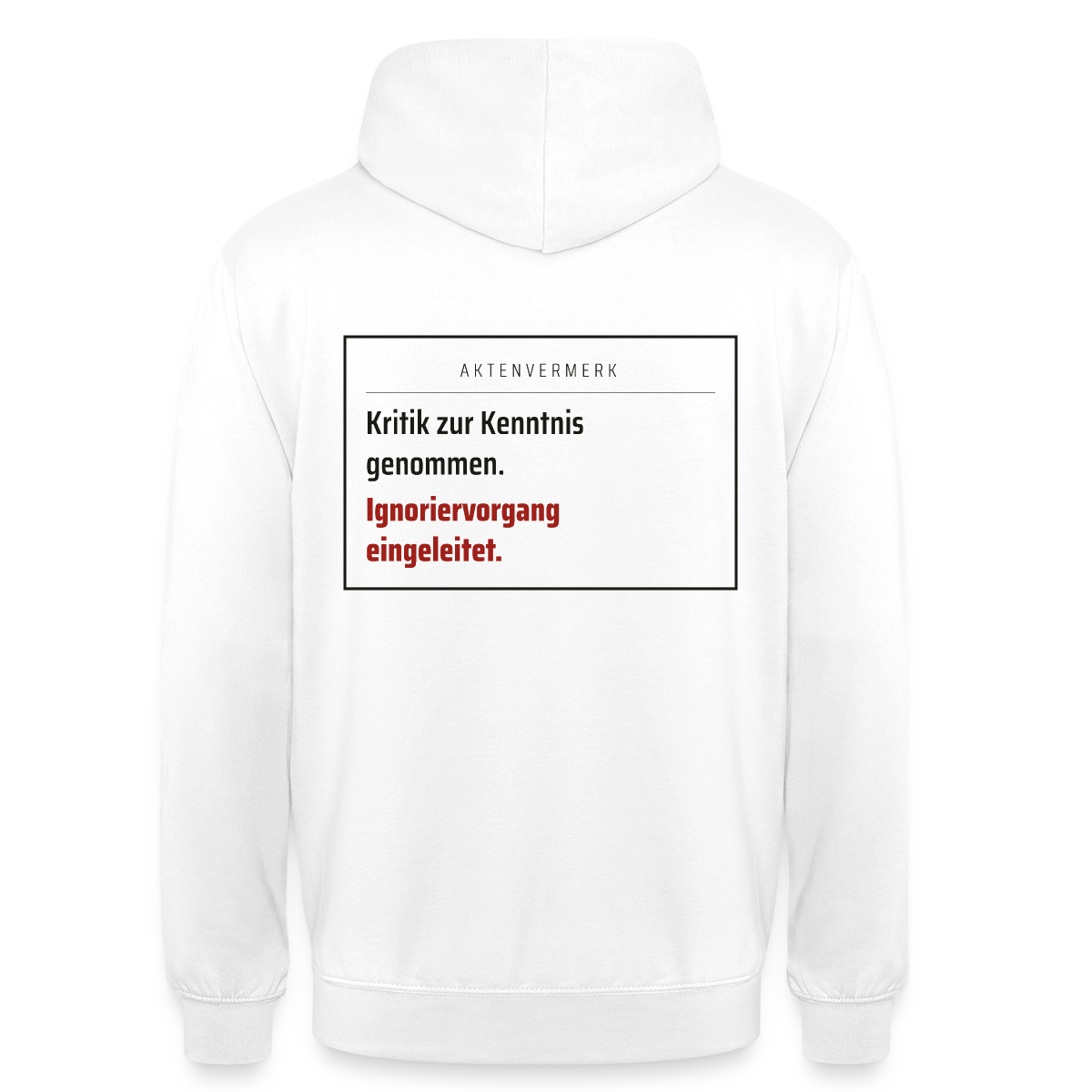 Kritik zur Kenntnis genommen. Aktenvermerk-Motiv Motiv-Hoodie unisex, Farbe Weiß
