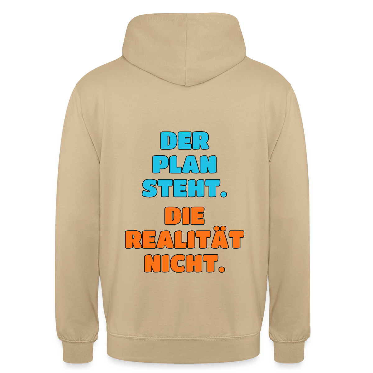 Der Plan steht. Die Realität nicht. Motiv-Hoodie unisex, Farbe Beige