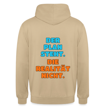 Der Plan steht. Die Realität nicht. Motiv-Hoodie unisex, Farbe Beige