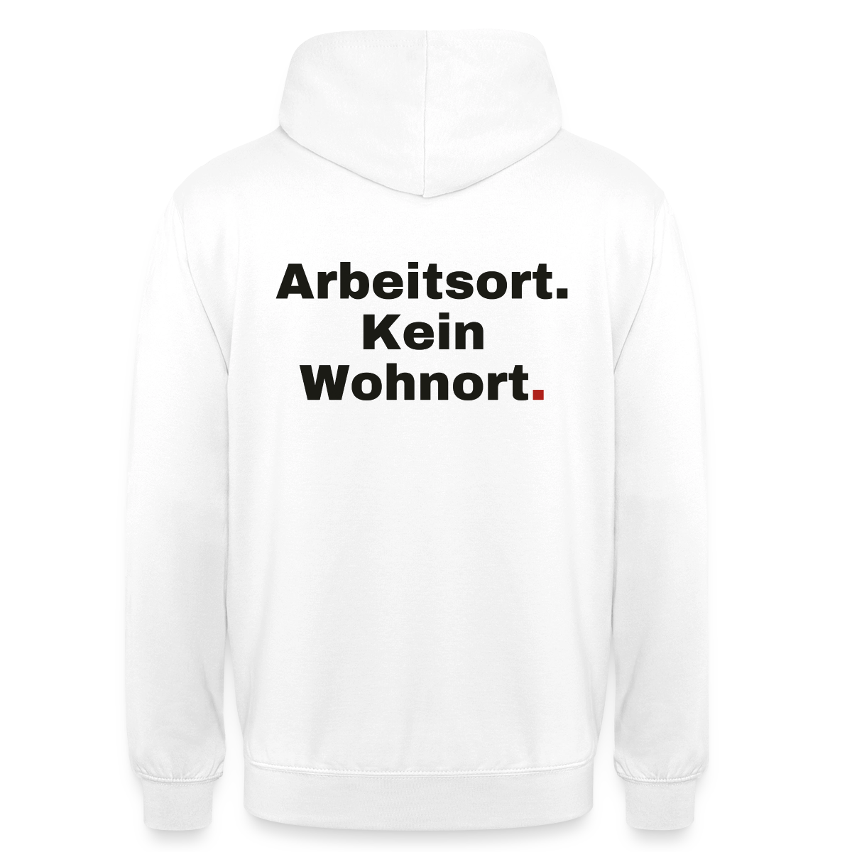 "Arbeitsort. Kein Wohnort." Motiv-Hoodie unisex, Farbe Weiß