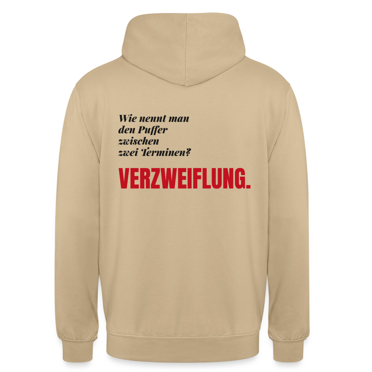 "Wie nennt man den Puffer zwischen zwei Terminen? Verzweiflung." Motiv-Hoodie unisex, Farbe Beige