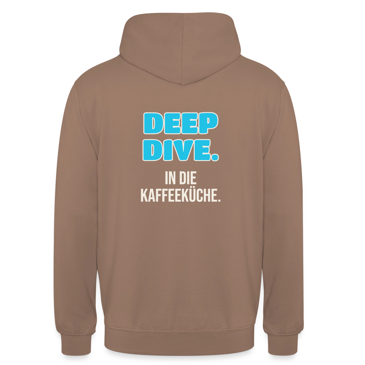 "Deep Dive. In die Kaffeeküche." Motiv-Hoodie unisex, Farbe Mokka