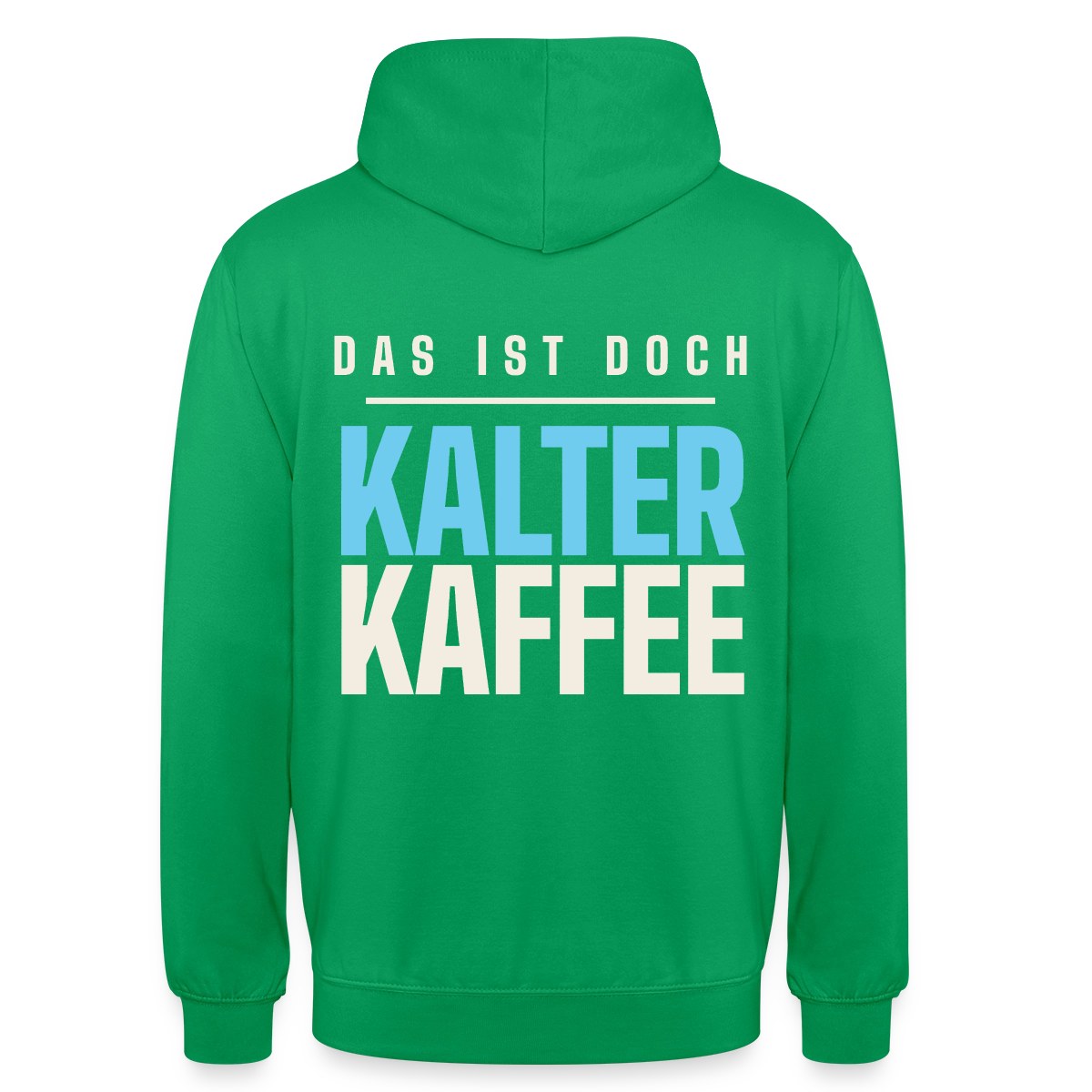 Das ist doch kalter Kaffee. Plakat-Motiv Motiv-Hoodie unisex, Farbe Kelly Green