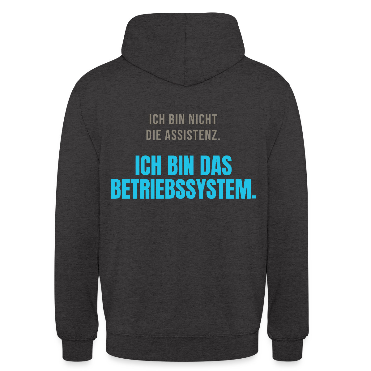 Ich bin nicht die Assistenz. Ich bin das Betriebssystem. Motiv-Hoodie unisex, Farbe Anthrazit