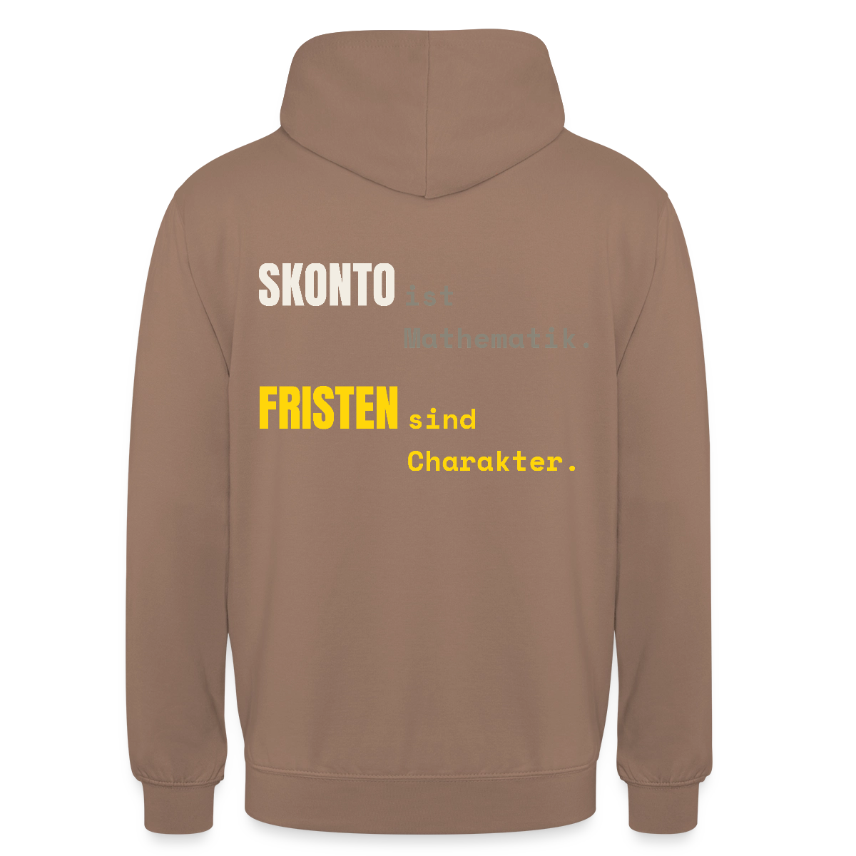 "Skonto ist Mathematik. Fristen sind Charakter." Motiv-Hoodie unisex, Farbe Mokka