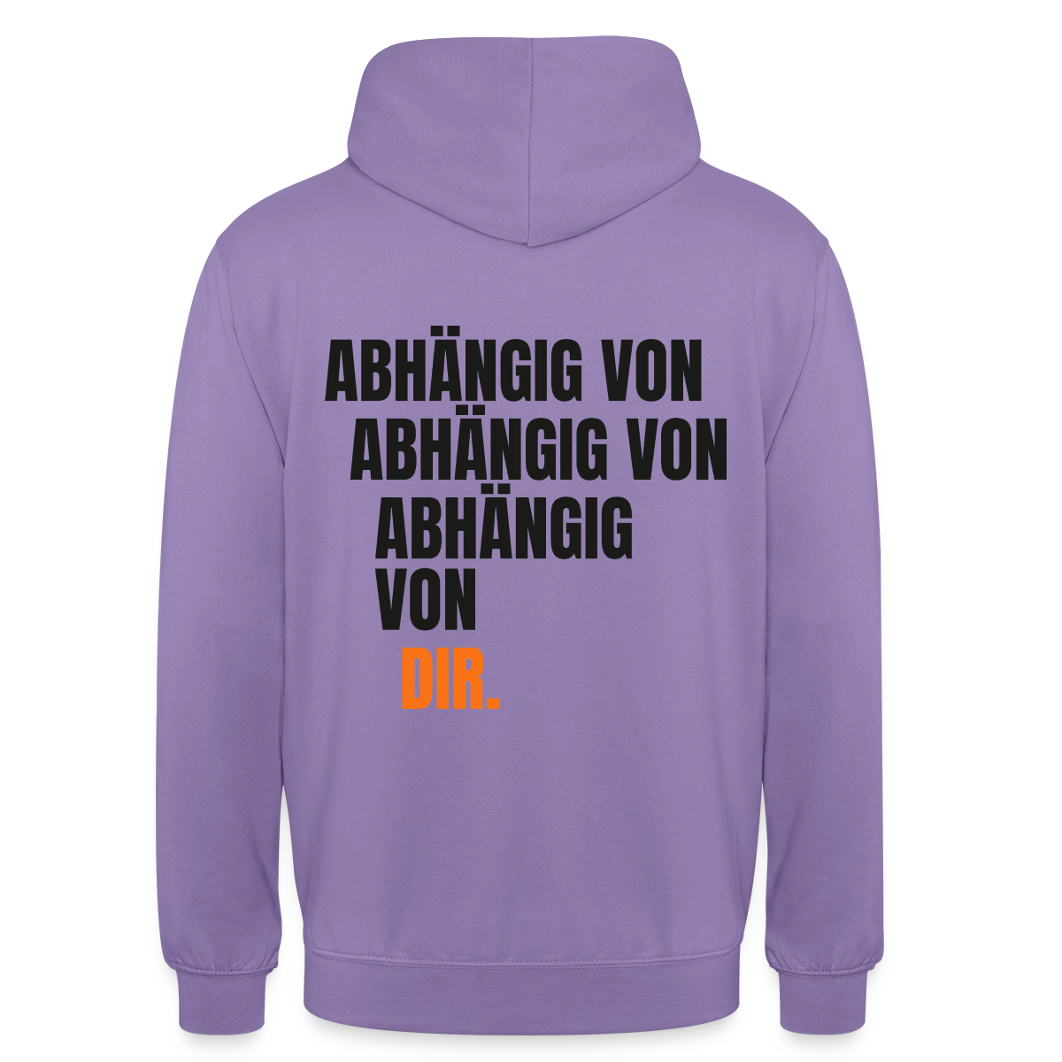 Abhängig von abhängig von abhängig von dir. Motiv-Hoodie unisex, Farbe Lavendel